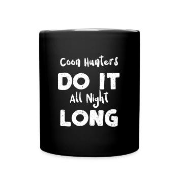 Coon Hunters Do It All Night Long - Tasse einfarbig - Schwarz - Vorne