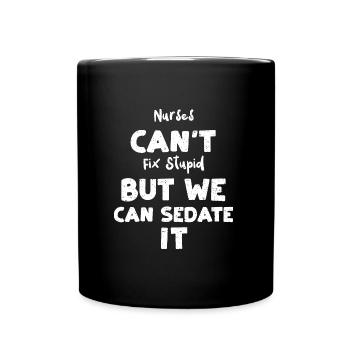 Nurses Can't Fix Stupid But We C... - Tasse einfarbig - Schwarz - Vorne
