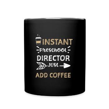 Instant Preschool Director Just... - Full Colour Mug - black - Front