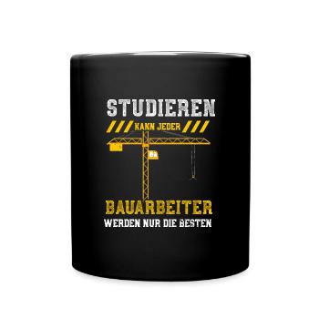 Studieren Kann Jeder Bauarbeiter... - Tasse einfarbig - Schwarz - Vorne