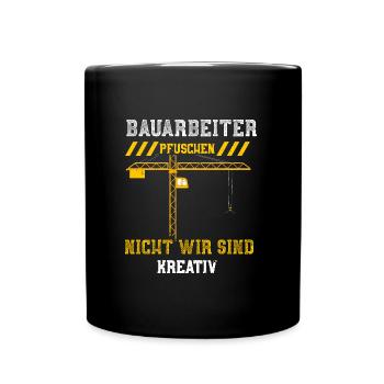 Bauarbeiter Pfuschen Nicht Wir S... - Tasse einfarbig - Schwarz - Vorne