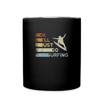 Je vais juste aller surfer vague expulser surfeur - Mug uni - noir - Devant