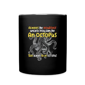 Soyez vous-même ou soyez une pieuvre. Grande pieuvre - Mug uni - noir - Devant