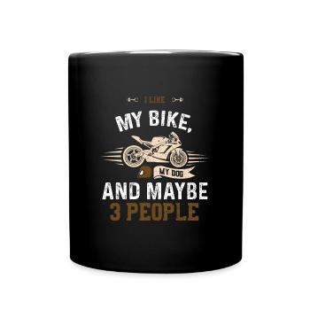 I Like My Bike, My Dog And Maybe... - Tasse einfarbig - Schwarz - Vorne