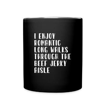 I enjoy romantic walks through the - Full Colour Mug - black - Front