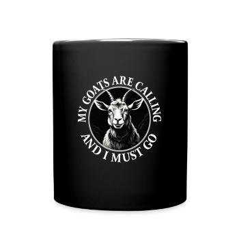 meine Ziegen rufen - ich muss gehen - Ziegenspruch - Tasse einfarbig - Schwarz - Vorne