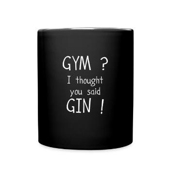 GYM? Je pensais que tu avais dit GIN! blanc - Mug uni - noir - Devant