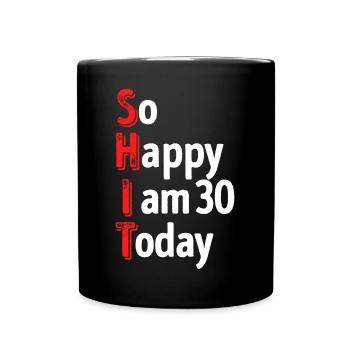 30er Statement Geburtstag 30 Jahre Alt - Tasse einfarbig - Schwarz - Vorne