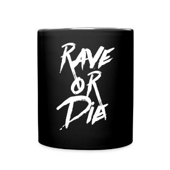 RAVE OR DIE Party/Club/Festival - Tasse einfarbig - Schwarz - Vorne