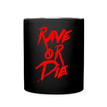 RAVE OR DIE Party/Club/Festival - Tasse einfarbig - Schwarz - Vorne