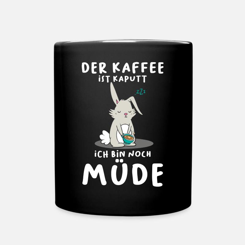 Der Kaffee Ist Kaputt Ich Bin Noch Müde Hase - Tasse einfarbig - Schwarz