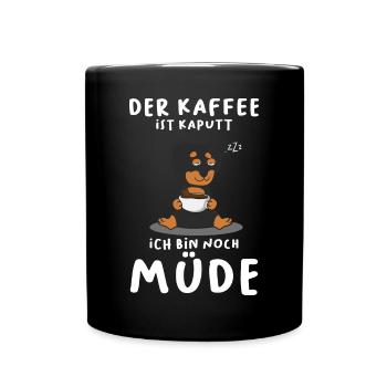 Der Kaffee Ist Kaputt Ich Bin Noch Müde Dackel - Tasse einfarbig - Schwarz - Vorne
