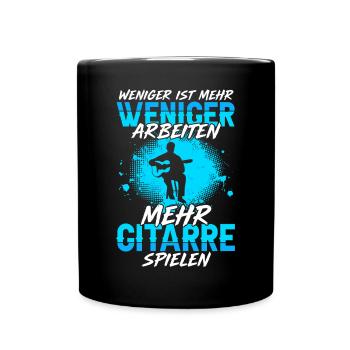 Weniger Arbeiten Mehr Gitarre Spielen Gitarrist - Tasse einfarbig - Schwarz - Vorne