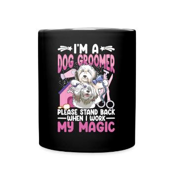 I'm a Dog Groomer Please Stand Back When I Work My - Tasse einfarbig - Schwarz - Vorne