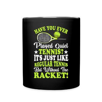 Avez-vous un tennis tranquille joué à des sports amusants - Mug uni - noir - Devant