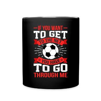 You have to go through me Football Football Goalkeeper - Full Colour Mug - black - Front