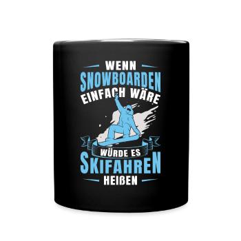 Snowboard Wenn es einfach wäre würde es Skifahren - Tasse einfarbig - Schwarz - Vorne