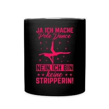 Pole Dance Stangentanz Bin keine Stripperin - Tasse einfarbig - Schwarz - Vorne