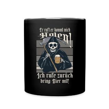 Er ruft ich komm dich holen ! - Tasse einfarbig - Schwarz - Vorne