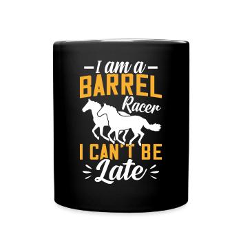 I'm a barrel racer, I can't be late - Full Colour Mug - black - Front