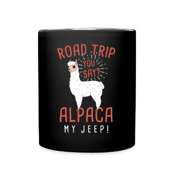 Road Trips You Say? Alpaca! Camelid Mammal - Tasse einfarbig - Schwarz - Vorne