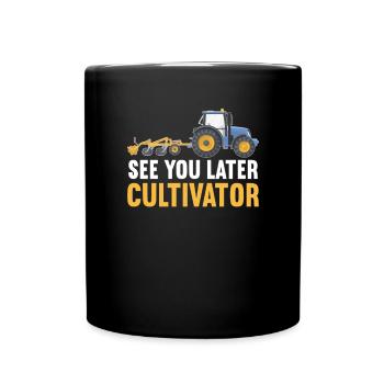 See You Later Cultivator - Full Colour Mug - black - Front