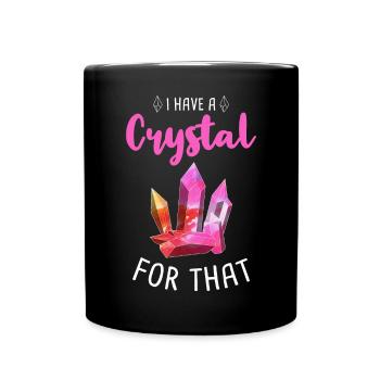 I have a crystal for that / Crystals Healing Stones - Full Colour Mug - black - Front