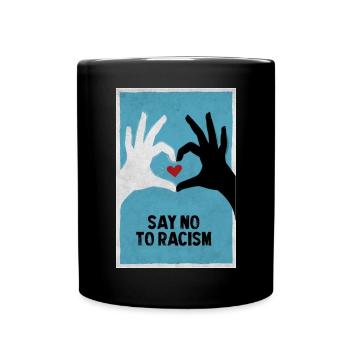 Say no to racism – Sag nein zu Rassismus - Full Colour Mug - black - Front