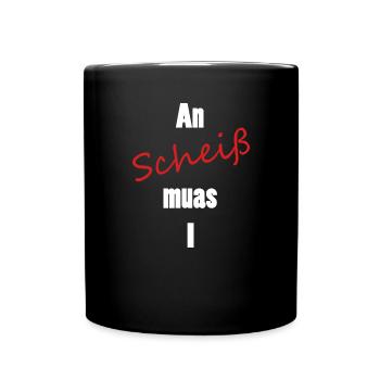 An scheiß muas I - Tasse einfarbig - Schwarz - Vorne
