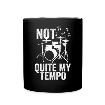 Not Quite My Tempo Music Band Drummer Musician - Full Colour Mug - black - Front