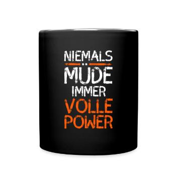 Niemals müde immer volle Power - Tasse einfarbig - Schwarz - Vorne