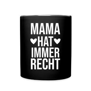 Mama Hat Immer Recht - Tasse einfarbig - Schwarz - Vorne