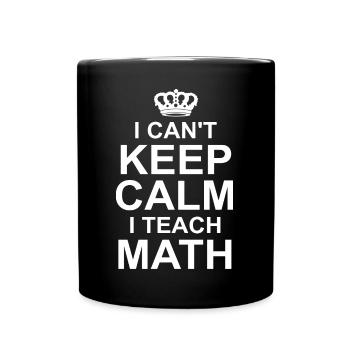 I Can't Keep Calm I Teach Math - Full Colour Mug - black - Front