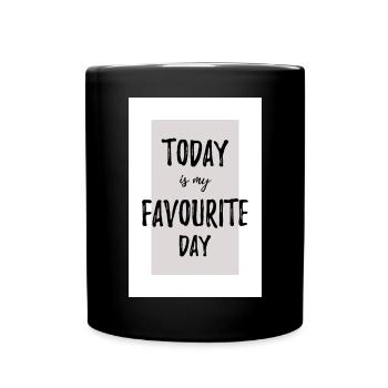 Today is my favourite day - Tasse einfarbig - Schwarz - Vorne