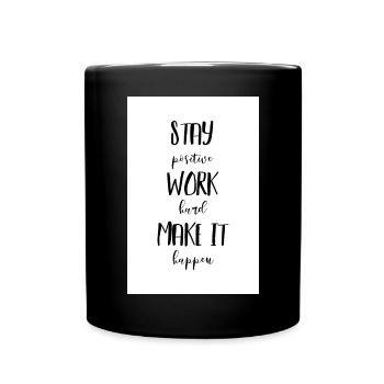 Stay positive work hard make it happen Poster - Tasse einfarbig - Schwarz - Vorne