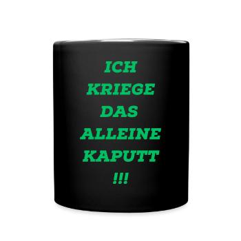 Ich kirege das alleine kaputt Lustig Funny Spruch - Tasse einfarbig - Schwarz - Vorne
