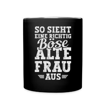 Böse Alte Frau Sarkasmus Spruch Lustig - Tasse einfarbig - Schwarz - Vorne