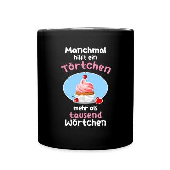 Manchmal hilf ein Törtchen - Tasse einfarbig - Schwarz - Vorne