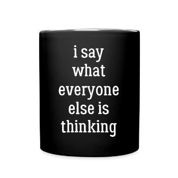 I say what everyone else is thinking funny shirt - Mug uni - noir - Devant