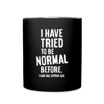 I have tried to be normal before. - Full Colour Mug - black - Front