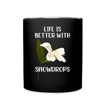 LIFE IS BETTER WITH SNOWDROPS Schneeglöckchen - Full Colour Mug - black - Front