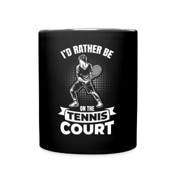 I'd Rather Be on the Tennis Court - Tasse einfarbig - Schwarz - Vorne