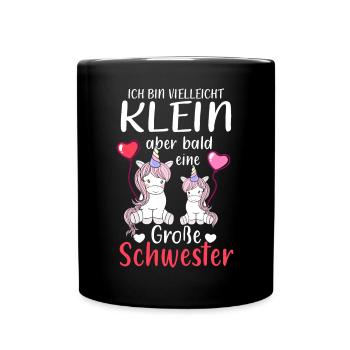 Ich Bin Vielleicht Klein Aber Bald Große Schwester - Tasse einfarbig - Schwarz - Vorne
