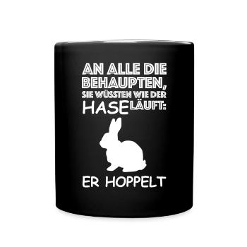 An alle die behaupten wie der Hase läuft | Ostern - Tasse einfarbig - Schwarz - Vorne