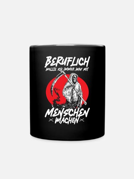 Beruflich Wollte Ich Immer Was Mit Menschen Machen - Tasse einfarbig - Schwarz