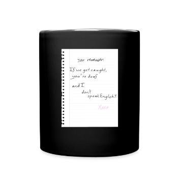 Just remember: If we get caught, you're deaf and I - Tasse einfarbig - Schwarz - Vorne