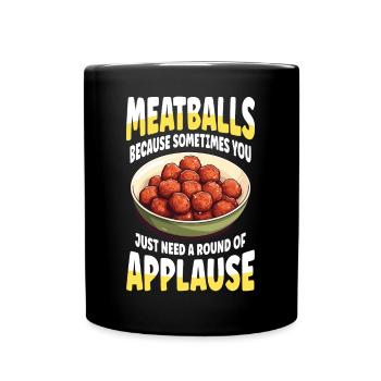 Meatballs you just need a round of applaus - Tasse einfarbig - Schwarz - Vorne