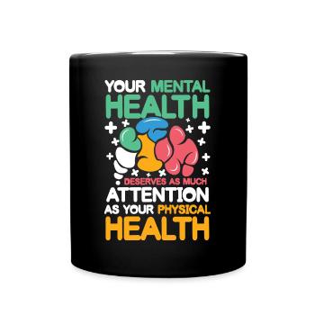 Mental Health Deserves Your Physical Health - Tasse einfarbig - Schwarz - Vorne