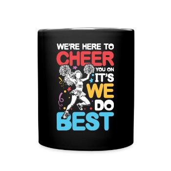 We're Here To Cheer You On It's What We Do Best - Tasse einfarbig - Schwarz - Vorne