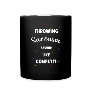Throwing sarcasm around like confetti - Full Colour Mug - black - Front